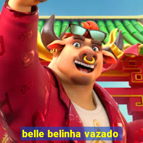 belle belinha vazado